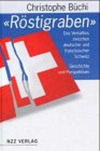 Buchcover: Christophe Büchi. Röstigraben - Das Verhältnis zwischen deutscher und welscher Schweiz. Geschichte und Perspektiven. NZZ libro, Zürich, 2000.