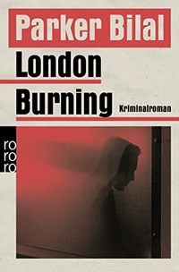 Cover: Parker Bilal. London Burning - Crane und Drake ermitteln. Rowohlt Berlin Verlag, Berlin, 2020.