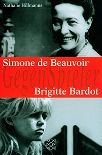 Buchcover: Nathalie Hillmanns. Simone de Beauvoir - Brigitte Bardot. S. Fischer Verlag, Frankfurt am Main, 2000.