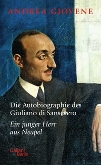Buchcover: Andrea Giovene. Die Autobiografie des Giuliano di Sansevero - Band 1: Ein junger Herr aus Neapel. Galiani Verlag, Berlin, 2022.