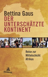 Cover: Bettina Gaus. Der unterschätzte Kontinent - Reise zur Mittelschicht Afrikas. Eichborn Verlag, Köln, 2011.