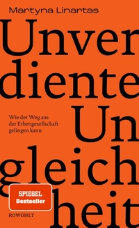 Martyna Linartas. Unverdiente Ungleichheit - Wie der Weg aus der Erbengesellschaft gelingen kann. Rowohlt Verlag, Hamburg, 2025.