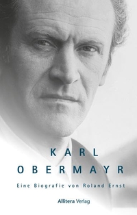 Buchcover: Roland Ernst. Karl Obermayr - Eine Biografie von Roland Ernst. Buch und Media Verlag, München, 2020.