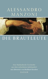 Buchcover: Alessandro Manzoni. Die Brautleute - Eine Mailänder Geschichte aus dem 17. Jahrhundert. Carl Hanser Verlag, München, 2000.