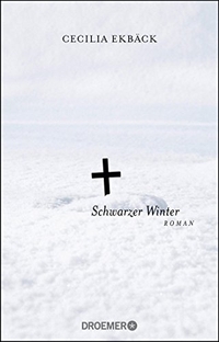 Buchcover: Cecilia Ekbäck. Schwarzer Winter - Roman. Droemer Knaur Verlag, München, 2014.