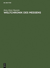 Buchcover: Heinz-Dieter Haustein. Weltchronik des Messens - Universalgeschichte von Maß und Zahl, Geld und Gewicht. Walter de Gruyter Verlag, München, 2001.