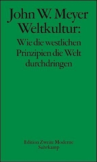 Buchcover: John W. Meyer. Weltkultur - Wie die westlichen Prinzipien die Welt durchdringen. Suhrkamp Verlag, Berlin, 2005.