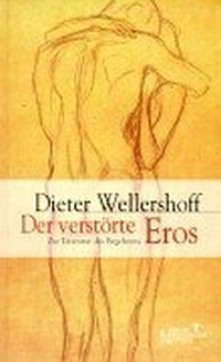 Buchcover: Dieter Wellershoff. Der verstörte Eros - Zur Literatur des Begehrens. Kiepenheuer und Witsch Verlag, Köln, 2001.