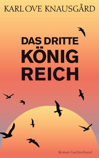 Buchcover: Karl Ove Knausgard. Das dritte Königreich - Roman - Band 3 der Morgenstern-Serie. Luchterhand Literaturverlag, München, 2024.