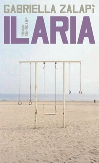 Gabriella Zalapi. Ilaria - Roman . Suhrkamp Verlag, Berlin, 2026.