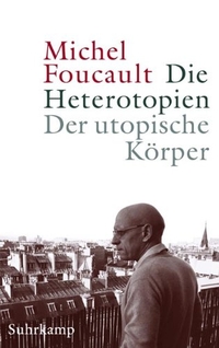 Buchcover: Michel Foucault. Die Heterotopien. Der utopische Körper - Zwei Radiovorträge. Suhrkamp Verlag, Berlin, 2005.