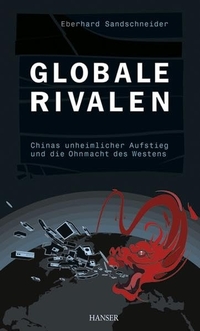 Buchcover: Eberhard Sandschneider. Globale Rivalen - Chinas unheimlicher Aufstieg und die Ohnmacht des Westens. Carl Hanser Verlag, München, 2007.