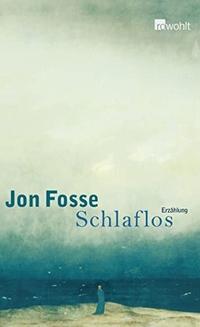 Buchcover: Jon Fosse. Schlaflos - Eine Erzählung. Rowohlt Verlag, Hamburg, 2008.