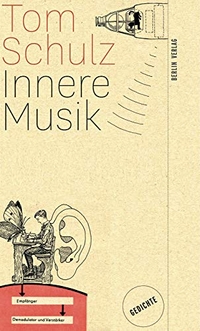 Buchcover: Tom Schulz. Innere Musik - Gedichte. Berlin Verlag, Berlin, 2012.