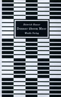 Buchcover: Heinrich Hauser. Donner überm Meer - Roman. Weidle Verlag, Bonn, 2001.