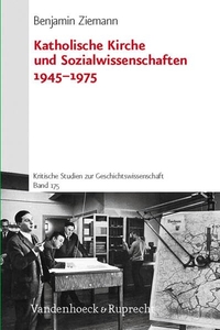 Buchcover: Benjamin Ziemann. Katholische Kirche und Sozialwissenschaften - Habil.-Schrift. Vandenhoeck und Ruprecht Verlag, Göttingen, 2008.