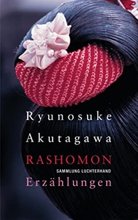 Buchcover: Ryunosuke Akutagawa. Rashomon - Ausgewählte Erzählungen. Luchterhand Literaturverlag, München, 2001.