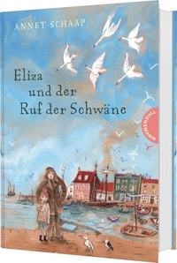 Annet Schaap. Eliza und der Ruf der Schwäne - (ab 10 Jahre). Thienemann Verlag, Stuttgart, 2026.