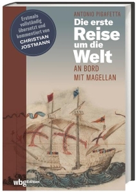 Buchcover: Antonio Pigafetta. Die erste Reise um die Welt - An Bord mit Magellan. WBG Edition, Darmstadt, 2020.
