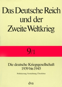 Buchcover: Jörg Echternkamp (Hg.). Das Deutsche Reich und der Zweite Weltkrieg - Band 9, Teil 1: Die deutsche Kriegsgesellschaft 1939 bis 1945. Deutsche Verlags-Anstalt (DVA), München, 2004.