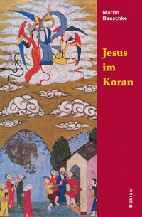 Martin Bauschke. Jesus im Koran. Böhlau Verlag, Wien - Köln - Weimar, 2001.