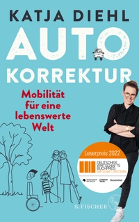 Buchcover: Katja Diehl. Autokorrektur - Mobilität für eine lebenswerte Welt. S. Fischer Verlag, Frankfurt am Main, 2022.