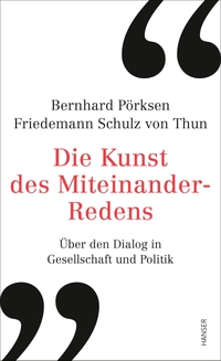 Buchcover: Bernhard Pörksen / Friedemann Schulz von Thun. Die Kunst des Miteinander-Redens - Über den Dialog in Gesellschaft und Politik. Carl Hanser Verlag, München, 2020.