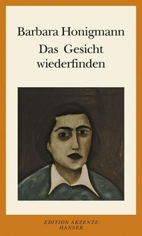 Buchcover: Barbara Honigmann. Das Gesicht wiederfinden - Über Schreiben, Schriftsteller und Judentum. Carl Hanser Verlag, München, 2006.