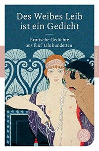 Buchcover: Heinz Ludwig Arnold (Hg.). Des Weibes Leib ist ein Gedicht - Erotische Gedichte aus fünf Jahrhunderten. S. Fischer Verlag, Frankfurt am Main, 2009.