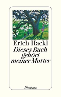 Buchcover: Erich Hackl. Dieses Buch gehört meiner Mutter - Roman. Diogenes Verlag, Zürich, 2014.