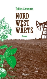 Buchcover: Tobias Schwartz. Nordwestwärts - Roman. Elfenbein Verlag, Berlin, 2019.