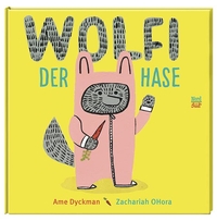 Buchcover: Zachariah OHora. Wolfi der Hase - (Ab 4 Jahre). NordSüd Verlag, Zürich, 2016.