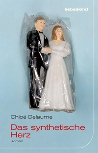 Buchcover: Chloe Delaume. Das synthetische Herz - Roman. Liebeskind Verlagsbuchhandlung, München, 2022.
