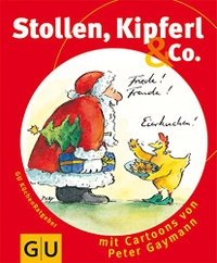Buchcover: Peter Gaymann. Stollen, Kipferl und Co. Gräfe und Unzer Verlag, München, 2000.