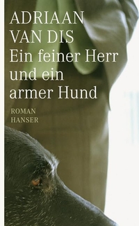 Buchcover: Adriaan van Dis. Ein feiner Herr und ein armer Hund - Roman. Carl Hanser Verlag, München, 2009.