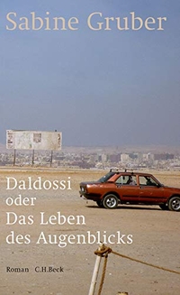 Buchcover: Sabine Gruber. Daldossi oder Das Leben des Augenblicks - Roman. C.H. Beck Verlag, München, 2016.