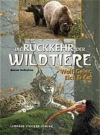 Cover: Robert Hofrichter. Die Rückkehr der Wildtiere - Wolf, Geier, Elch & Co. Leopold Stocker Verlag, Stuttgart, 2005.