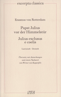 Buchcover: Erasmus von Rotterdam. Papst Julius vor der Himmeltür. Julius exclusus e coelis - Deutsch - Latein. Dieterichsche Verlagsbuchhandlung, Mainz, 2012.