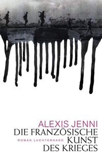 Buchcover: Alexis Jenni. Die französische Kunst des Krieges - Roman. Luchterhand Literaturverlag, München, 2012.