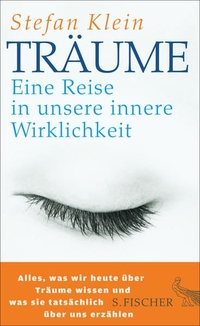 Buchcover: Stefan Klein. Träume - Eine Reise in unsere innere Wirklichkeit. S. Fischer Verlag, Frankfurt am Main, 2014.