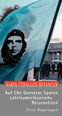 Buchcover: Karin Caballos Betancur. Auf Che Guevaras Spuren - Lateinamerikanische Reisenotizen. Picus Verlag, Wien, 2003.