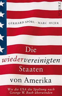 Buchcover: Marc Hujer / Gerhard Spörl. Die wiedervereinigten Staaten von Amerika - Wie die USA die Spaltung nach George W. Bush überwinden. Scherz Verlag, Frankfurt am Main, 2008.