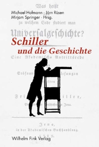 Cover: Schiller und die Geschichte. Wilhelm Fink Verlag, Paderborn, 2006.