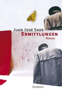 Buchcover: Juan Jose Saer. Ermittlungen - Roman. DuMont Verlag, Köln, 2005.