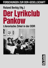 Buchcover: Roland Berbig (Hg.). Der Lyrikclub Pankow - Literarische Zirkel in der DDR. Ch. Links Verlag, Berlin, 2000.