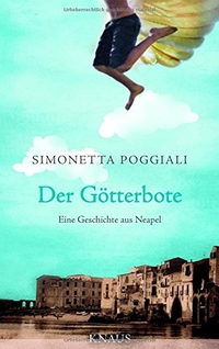 Buchcover: Simonetta Poggiali. Der Götterbote  - Eine Geschichte aus Neapel. Albrecht Knaus Verlag, München, 2010.