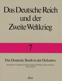 Cover: Das Deutsche Reich und der Zweite Weltkrieg - Band 7: Das Deutsche Reich in der Defensive. Strategischer Luftkrieg in Europa, Krieg im Westen und in Ostasien 1943-1944/45. Deutsche Verlags-Anstalt (DVA), München, 2001.
