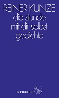 Buchcover: Reiner Kunze. die stunde mit dir selbst - Gedichte. S. Fischer Verlag, Frankfurt am Main, 2018.