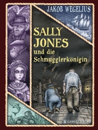 Buchcover: Jakob Wegelius. Sally Jones und die Schmugglerkönigin - (Ab 11 Jahre). Gerstenberg Verlag, Hildesheim, 2022.