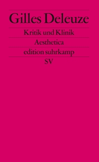 Buchcover: Gilles Deleuze. Kritik und Klinik. Suhrkamp Verlag, Berlin, 2000.